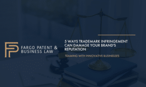 5 Ways Trademark Infringement Can Damage Your Brand's Reputation Fargo Patent & Business Lawpatent trademark attorneys