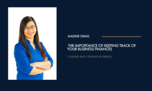 Blog with headshot of guest writer, Maddie Craig with a blog about Business Finances
