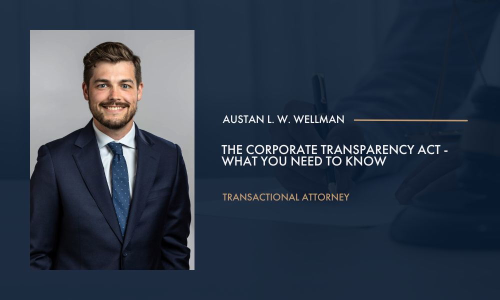 Headshot of Attorney Austan Wellman with the title "The Corporate Transparency Act: What You Need to Know