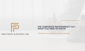 The Corporate Transparency Act - What You Need To Know Fargo Patent & Business Lawpatent trademark attorneys