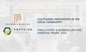 Announcement with Fargo Patent & Business and Emerging Prairie logo with the title: Cultivating Innovation In The Local Community