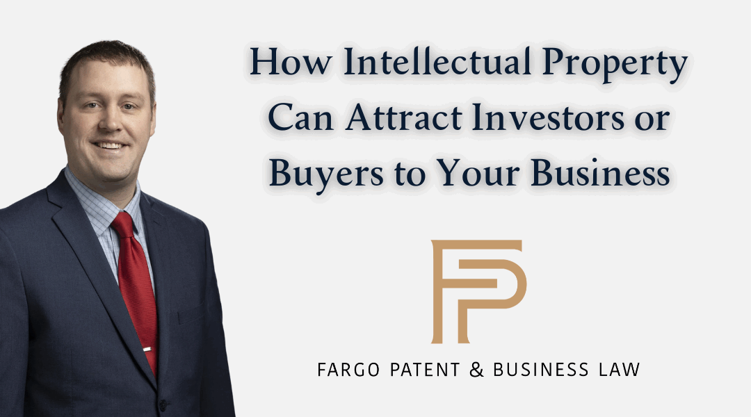 How Intellectual Property Can Attract Investors or Buyers to Your Business