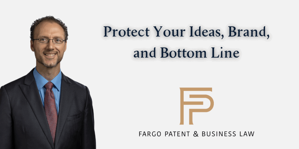 Protect Your Ideas, Brand, and BottomLine Fargo Patent & Business Lawpatent trademark attorneys